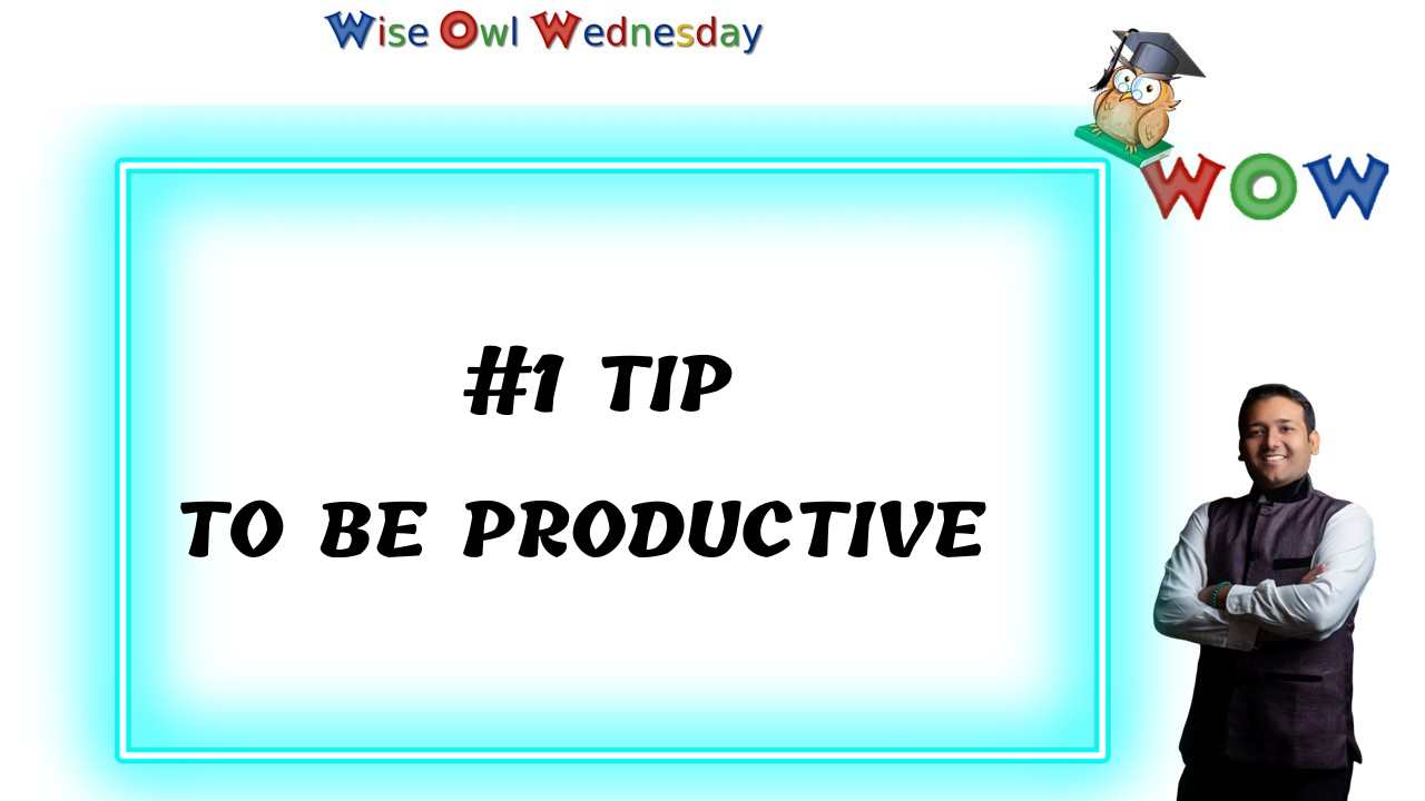Number 1 Tip to be productive